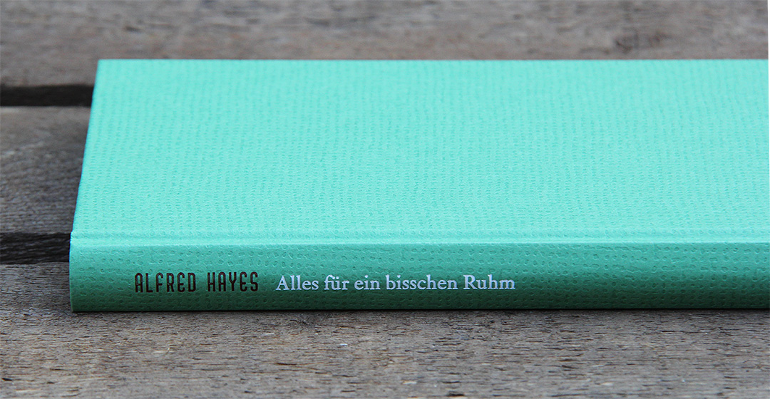 Alles für ein bisschen Ruhm: Roman von Alfred Hayes
