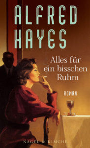 Alles für ein bisschen Ruhm: Roman von Alfred Hayes
